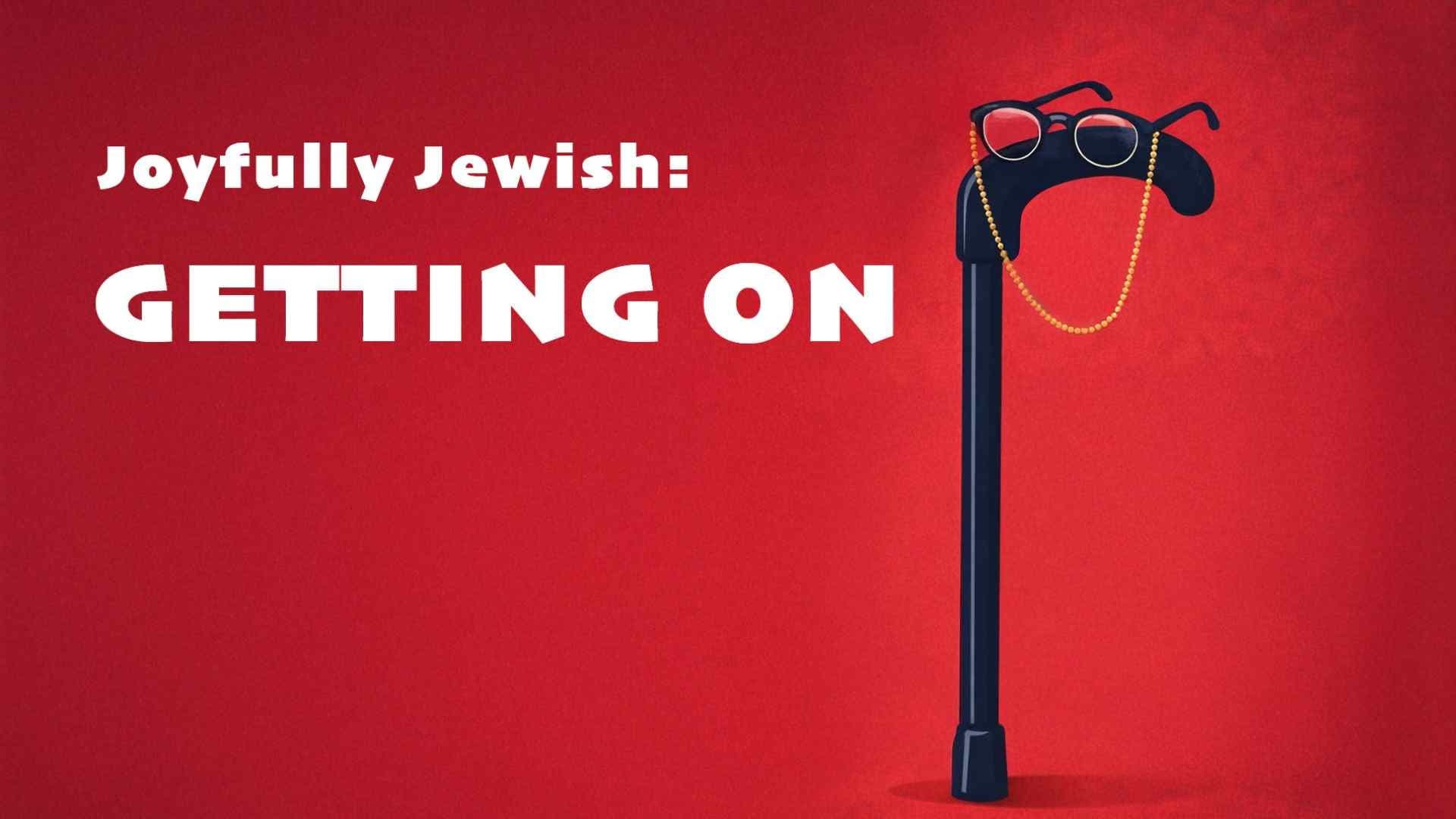 Joyfully Jewish: Getting On