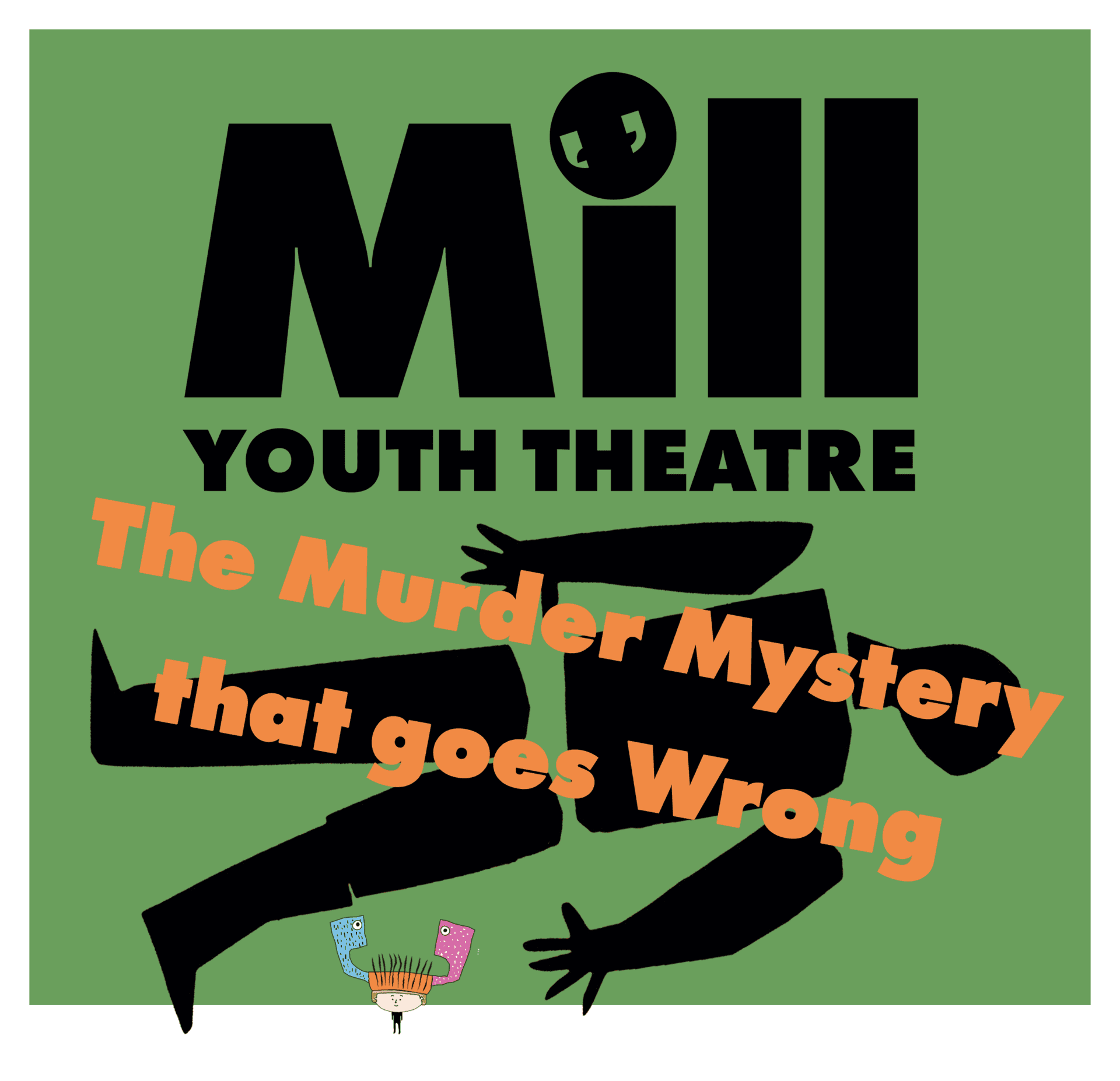 The Mill Youth Theatre Presents The Murder Mystery That Goes Wrong!