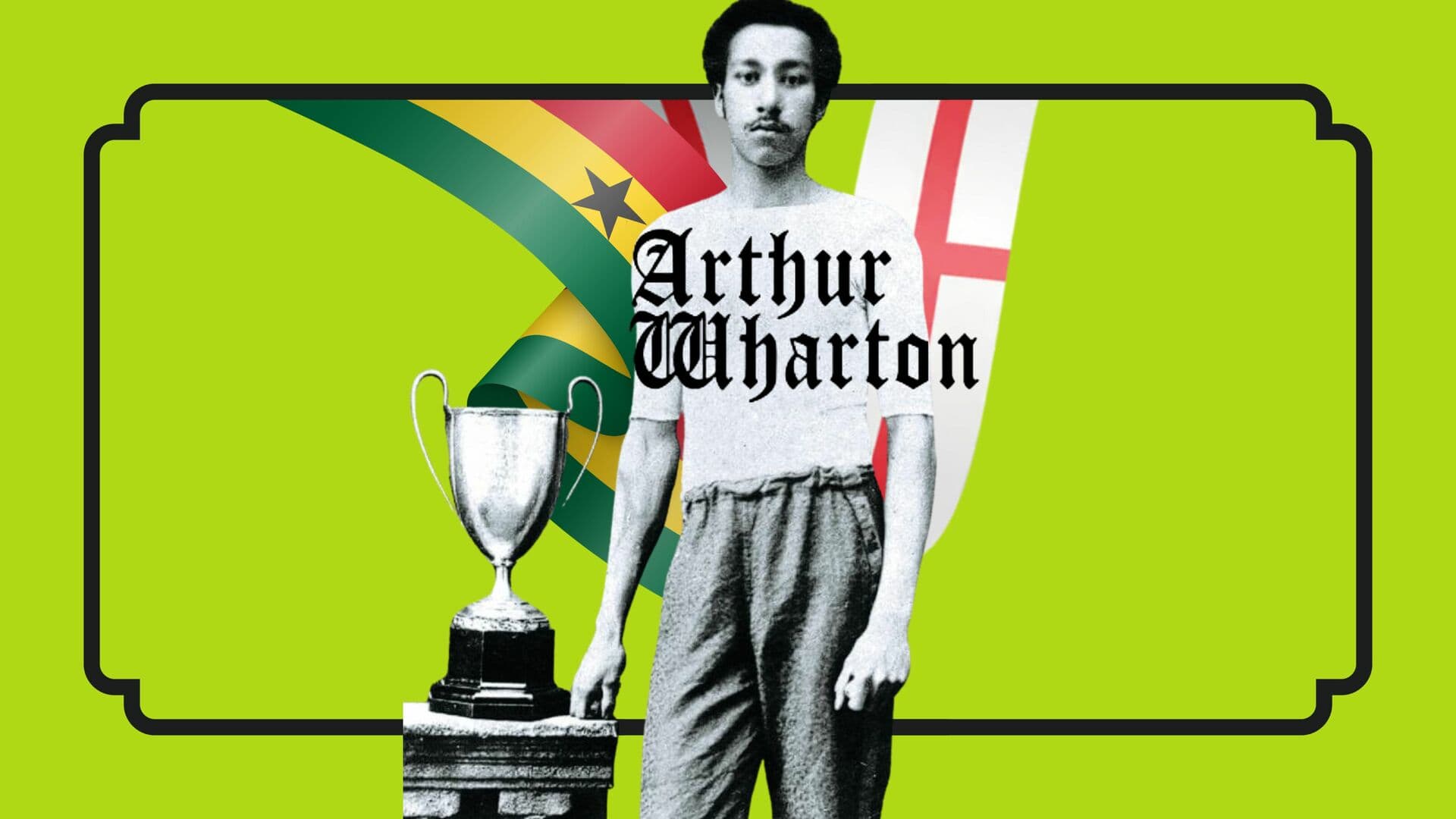 Arthur Wharton: He Changed The World From Here
