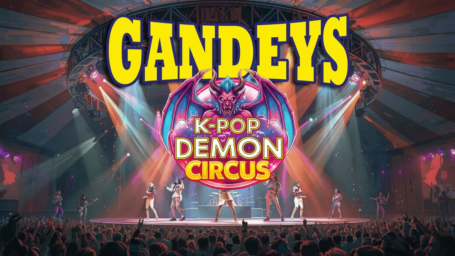 Gandeys K-Pop Demon Circus