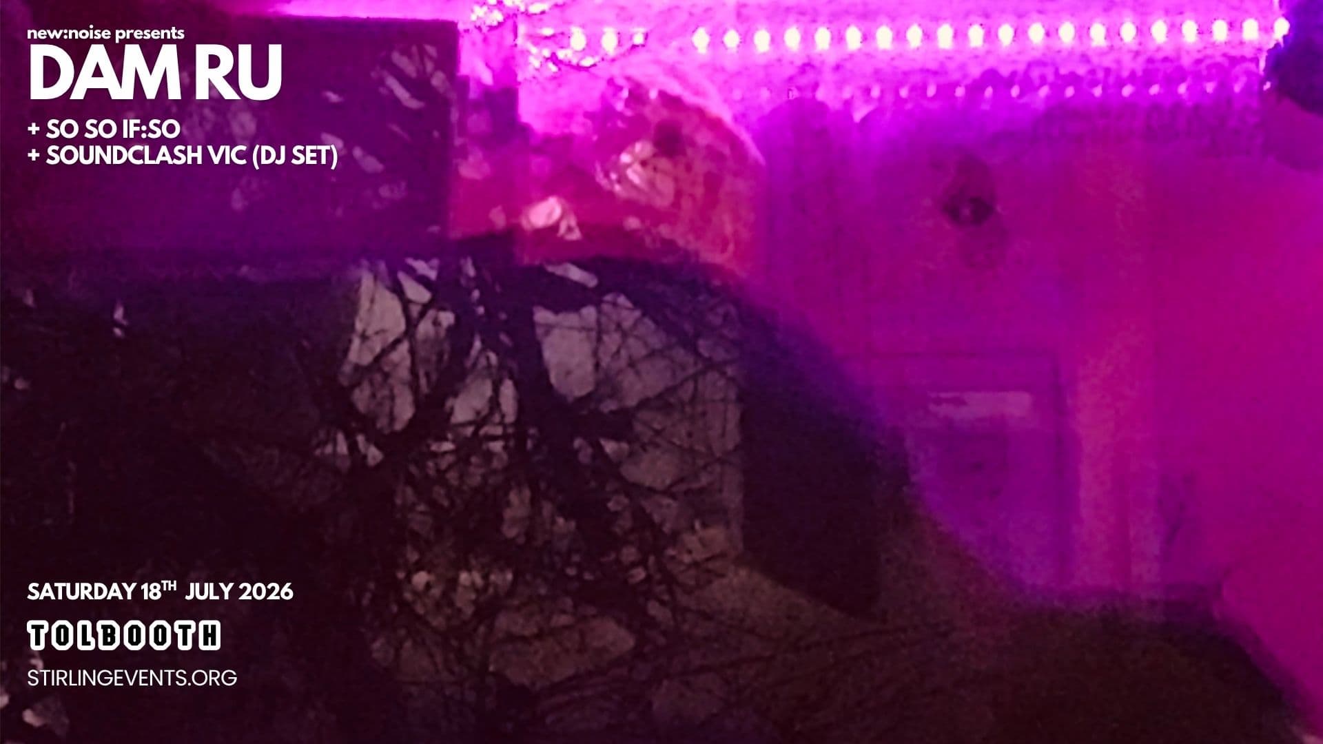 New:noise Presents Dam Ru + So So:if So + Soundclash Vic